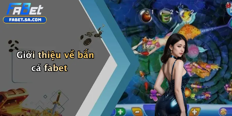 Bắn cá fabet Giới thiệu về bắn cá fabet